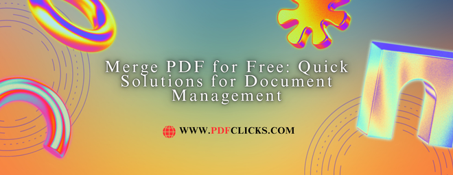 Merge PDF for Free: Quick Solutions for Document Management